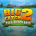 Big Catch Even Bigger Bass 2
