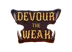 Devour the Weak