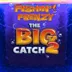 Fishin' Frenzy The Big Catch 2