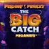 Fishin' Frenzy The Big Catch Megaways