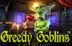 Greedy Goblins