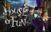 House of Fun