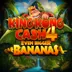 King Kong Cash Even Bigger Bananas 4