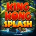 King Kong Splash