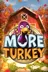 More Turkey
