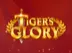 Tiger's Glory